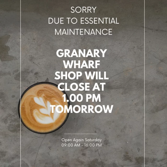 ANNOUNCEMENT
Apologies guys - some jobs we just can't do when we are open!
Granary Wharf shops closed from 1pm tomorrow (Friday) reopen Saturday 9.00am